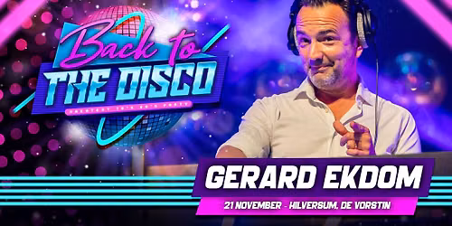 Back To The Disco: Gerard Ekdom – Hilversum — Uitgaan in Hilversum