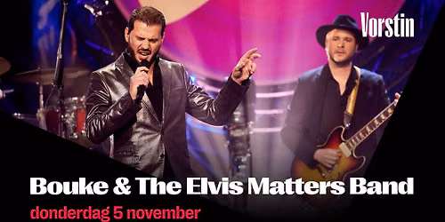 Bouke & The Elvis Matters Band | De Vorstin in Hilversum